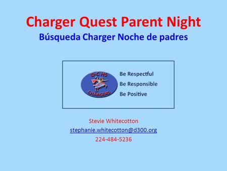 Charger Quest Parent Night Búsqueda Charger Noche de padres Stevie Whitecotton 224-484-5236.