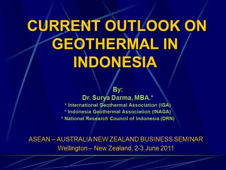 CURRENT OUTLOOK ON GEOTHERMAL IN INDONESIA