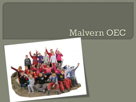  We have had an amazing experience by meeting new friends at Malvern Outdoor Education Centre. We have done lots of brilliant activities..