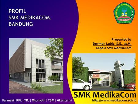 Presented by Dovmen Lubis, S.E., M.M. Kepala SMK MedikaCom.