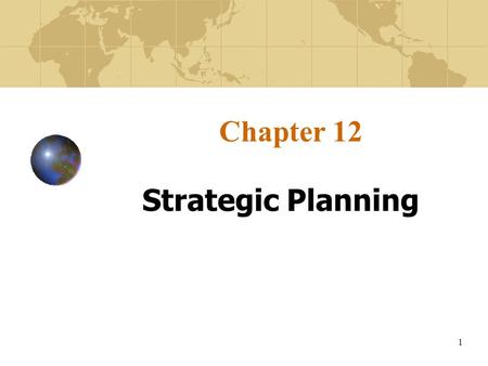 Chapter 12 Strategic Planning.
