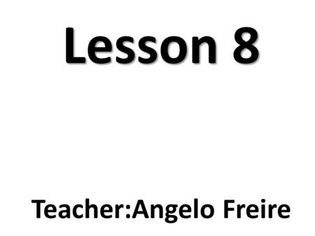 Lesson 8 Teacher:Angelo Freire. Warm-Up Cultural Note.