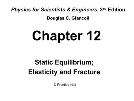 Static Equilibrium; Elasticity and Fracture
