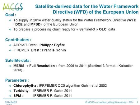 1Réunion avancement#2 – 15 novembre 2012- Sophia Antipolis © MCGS consortium, all rights reserved – 2012 Satellite-derived data for the Water Framework.