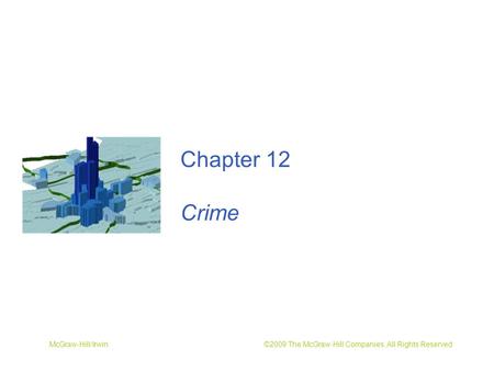 McGraw-Hill/Irwin ©2009 The McGraw-Hill Companies, All Rights Reserved Chapter 12 Crime.