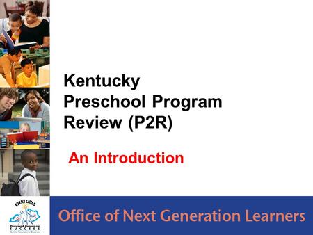 1 Kentucky Preschool Program Review (P2R) An Introduction.