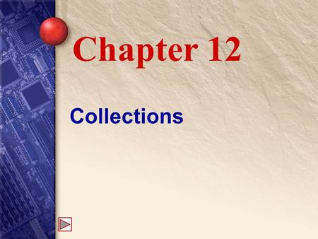 Collections Chapter 12. 12 Java Collection Frameworks The Java collection framework is a set of utility classes and interfaces. Designed for working with.