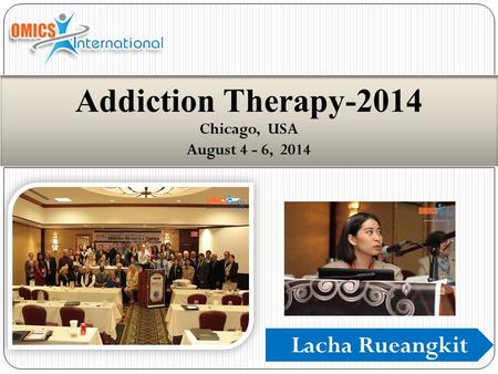 Lacha Rueangkit Addiction Therapy-2014 Chicago, USA August 4 - 6, 2014.