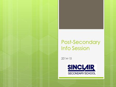 Post-Secondary Info Session 2014-15. Learning Goals By the end of the presentation you will … Grade 12 weplan support goals …have a better understanding.