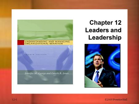 Chapter 12 Leaders and Leadership
