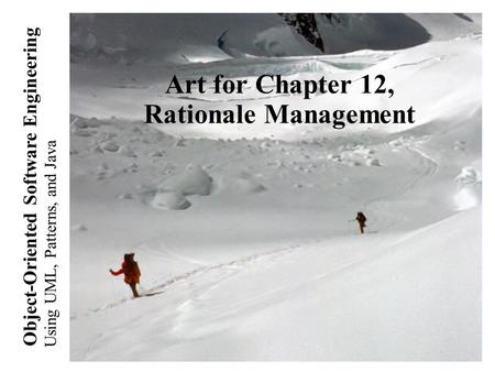 Using UML, Patterns, and Java Object-Oriented Software Engineering Art for Chapter 12, Rationale Management.
