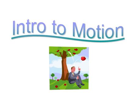 Intro to Motion.