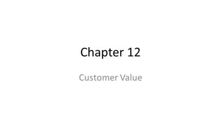 Chapter 12 Customer Value.