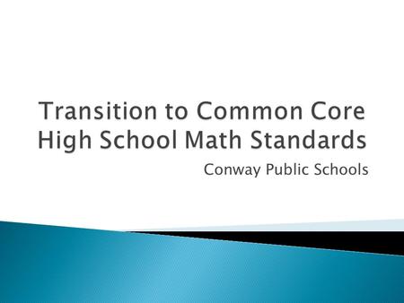 Conway Public Schools. These standards define the knowledge and skills students should have within their K-12 education so they will graduate high school.