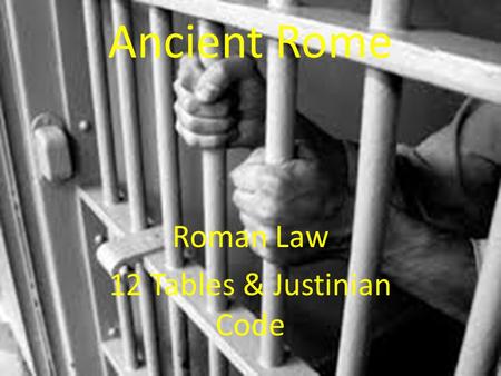 Roman Law 12 Tables & Justinian Code