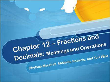 Chapter 12 – Fractions and Decimals: Meanings and Operations