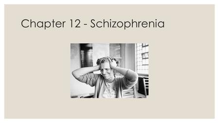 Chapter 12 - Schizophrenia