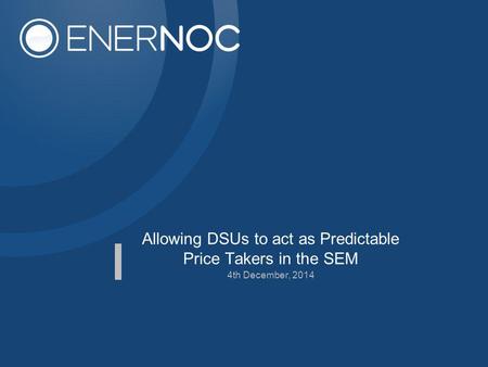 Allowing DSUs to act as Predictable Price Takers in the SEM 4th December, 2014.
