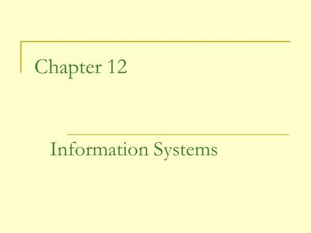 Chapter 12 Information Systems. 2 Managing Information Information system: Software that helps us organize and analyze data.  Flexible application software.