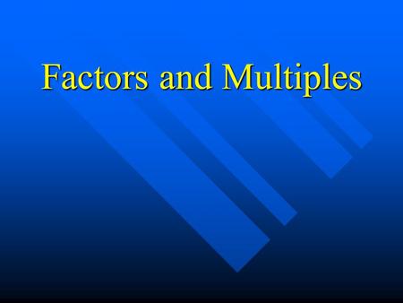 Factors and Multiples.