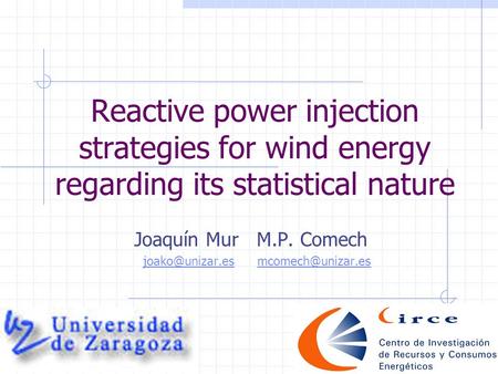 Reactive power injection strategies for wind energy regarding its statistical nature Joaquín Mur M.P. Comech