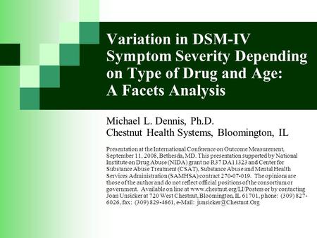 Variation in DSM-IV Symptom Severity Depending on Type of Drug and Age: A Facets Analysis Michael L. Dennis, Ph.D. Chestnut Health Systems, Bloomington,