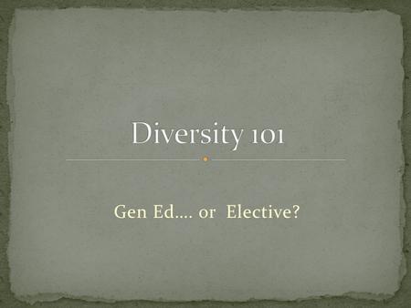 Gen Ed…. or Elective?. I Corinthians 12 There is a powerful testimony about God in society and the church when diversity is modeled among His people.