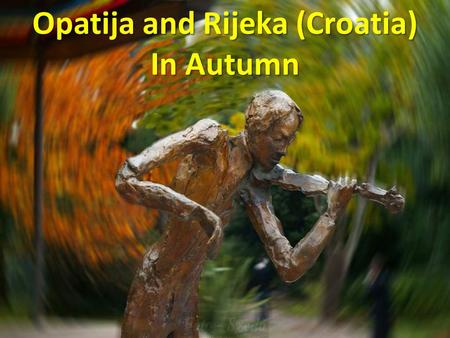 Opatija and Rijeka (Croatia) In Autumn 2010.11.12.Opatija and Rijeka, Croatia2.