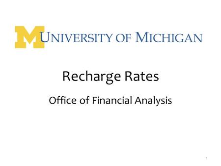 1 Recharge Rates Office of Financial Analysis. Agenda  Recharge definition & principles  What to include / exclude  Requesting a rate  Fund Usage.