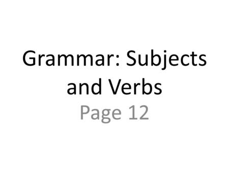 Grammar: Subjects and Verbs