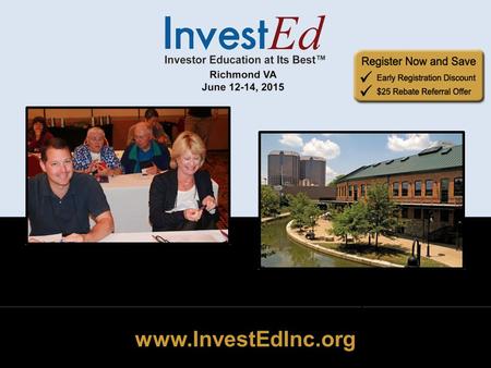 Www.InvestEdInc.org. June 12-14 Richmond VA www.InvestEdInc.org Nationally Known Instructors.