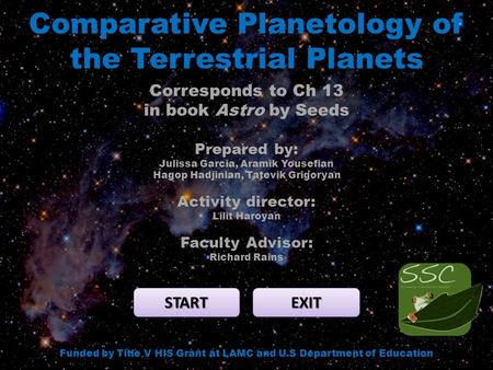 Comparative Planetology of the Terrestrial Planets START EXIT Funded by Title V HIS Grant at LAMC and U.S Department of Education Corresponds to Ch 13.