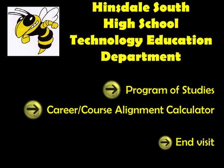 Hinsdale South High School Technology Education Department Program of Studies Career/Course Alignment Calculator End visit.