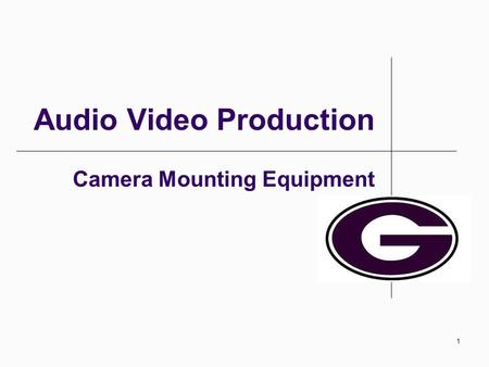 1 Audio Video Production Camera Mounting Equipment.