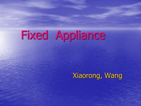 Fixed Appliance Xiaorong, Wang.