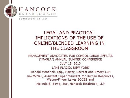 LEGAL AND PRACTICAL IMPLICATIONS OF THE USE OF ONLINE/BLENDED LEARNING IN THE CLASSROOM MANAGEMENT ADVOCATES FOR SCHOOL LABOR AFFAIRS (“MASLA”) ANNUAL.