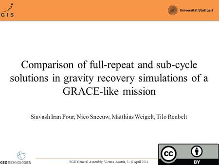 Comparison of full-repeat and sub-cycle solutions in gravity recovery simulations of a GRACE-like mission Siavash Iran Pour, Nico Sneeuw, Matthias Weigelt,