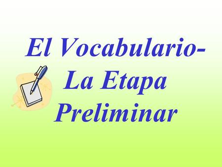 El Vocabulario- La Etapa Preliminar. COMMON –AR VERBS.