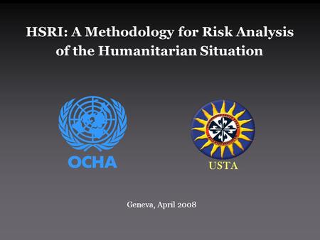 HSRI: A Methodology for Risk Analysis of the Humanitarian Situation USTA Geneva, April 2008.