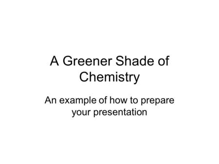 A Greener Shade of Chemistry