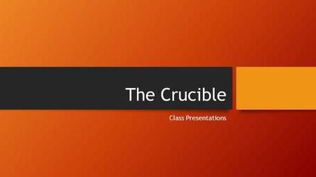 The Crucible Class Presentations. Directions 1. Each group and individual will choose a topic and question to research. 2. Each student will research,