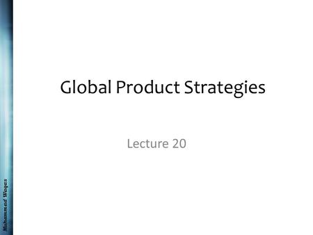 Muhammad Waqas Global Product Strategies Lecture 20.