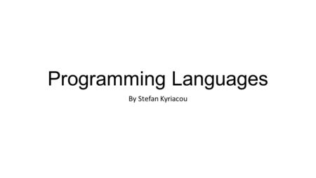 Programming Languages By Stefan Kyriacou. Procedural Language Procedural (also known as imperative language) language is a programming language that works.