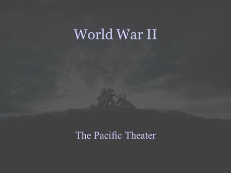 World War II The Pacific Theater. Japan’s Strategic Objectives  Seize critical natural resource areas  Establish defensive perimeter  Sue for peace.