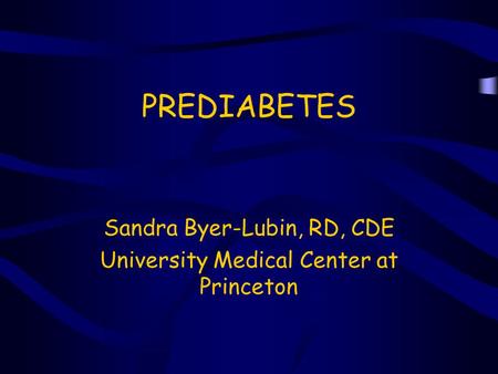 Sandra Byer-Lubin, RD, CDE University Medical Center at Princeton