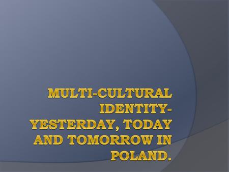 ethnic minorities  The Polish population isn’t completely uniform in terms of culture. Polish come from different ethnic groups. The groups come from.