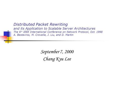 Distributed Packet Rewriting and its Application to Scalable Server Architectures The 6 th IEEE International Conference on Network Protocol, Oct. 1998.