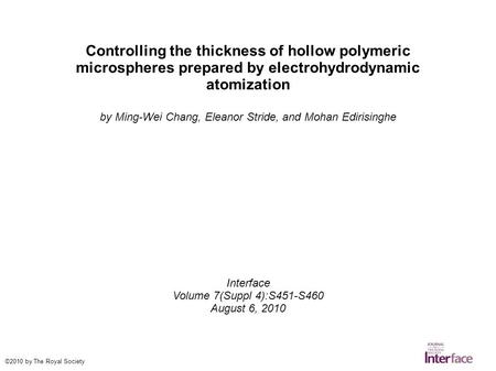 Controlling the thickness of hollow polymeric microspheres prepared by electrohydrodynamic atomization by Ming-Wei Chang, Eleanor Stride, and Mohan Edirisinghe.