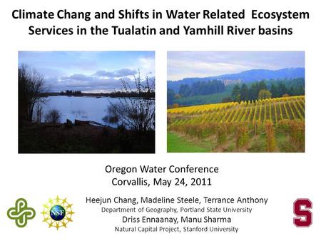 Heejun Chang, Madeline Steele, Terrance Anthony Department of Geography, Portland State University Driss Ennaanay, Manu Sharma Natural Capital Project,