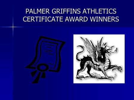 PALMER GRIFFINS ATHLETICS CERTIFICATE AWARD WINNERS